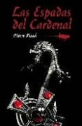 LAS ESPADAS DEL CARDENAL di PEVEL, PIERRE 