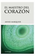 EL MAESTRO DEL CORAZON de MARQUIER, ANNIE 