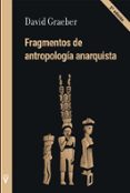 FRAGMENTOS DE ANTROPOLOGIA ANARQUISTA (2 ED.) di GRAEBER, DAVID 