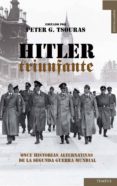 HITLER TRIUNFANTE: ONCE HISTORIAS ALTERNATIVAS DE LA SEGUNDA GUER RA MUNDIAL di TSOURAS, PETER G. 