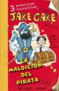 JAKE CAKE LA MALDICION DEL PIRATA di BROAD, MICHAEL 