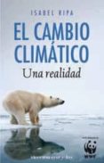 EL CAMBIO CLIMATICO: UNA REALIDAD de RIPA, ISABEL 