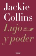 LUJO Y PODER de COLLINS, JACKIE 