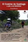 EL CAMINO DE SANTIAGO A PIE Y EN BICICLETA di VILLARREAL, PASCUAL 