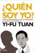 QUIEN SOY YO?: UNA AUTOBIOGRAFIA DE LA EMOCION, LA MENTE Y EL ES PIRITU di TUAN, YI-FU 
