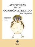 AVENTURAS DE UN GORRION ATREVIDO di ESPINOSA MARTINEZ, JOSE 
