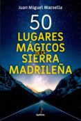 50 LUGARES MGICOS DE LA SIERRA MADRILEA di MARSELLA, JUAN MIGUEL 