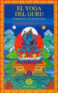 EL YOGA DEL GURU. COMENTARIO A LAS SEIS SESIONES di TAMDING GYATSO, GUESHE 