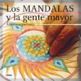 LOS MANDALAS Y LA GENTE MAYOR: NUEVA EXPERIENCIA EN RESIDENCIAS G ERIATRICAS di VV.AA. 