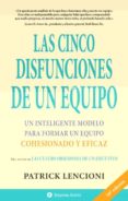 LAS CINCO DISFUNCIONES DE UN EQUIPO: UN INTELIGENTE MODELO PARA F ORMAR UN EQUIPO de LENCIONI, PATRICK MOLINA, OSCAR LUIS 