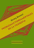 PROBLEMAS FUNDAMENTALES DE LA FILOSOFIA de SIMMEL, GEORGE 