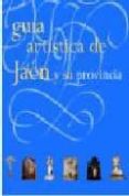 GUIA ARTISTICA DE JAEN Y SU PROVINCIA (O.C.) de MORENO MENDOZA, ARSENIO 