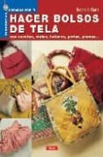 HACER BOLSOS DE TELA: CON CUENTAS, BOTONES, PERLAS, PLUMAS de CIOTTI, DONATELLA 