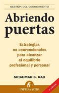 ABRIENDO PUERTAS: ESTRATEGIAS NO CONVENCIONALES PARA ALCANZAR EL EQUILIBRIO PROFESIONAL Y PERSONAL di RAO, SRIKUMAR 