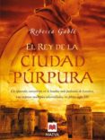 EL REY DE LA CIUDAD PURPURA: UN APRENDIZ CONVERTIDO EN EL HOMBRE MAS PODEROSO DE LONDRES, TRAS SUPERAR MULTIPLES ADVERSIDADES EN  PLENO SIGLO XIV de GABLE, REBECCA 