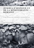 HORREA D HISPANIE ET DE LA MEDITERRANEE ROMAINE (BILINGUE) di ARCE, JAVIER 