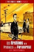 LA PEOR BANDA DEL MUNDO 06: LOS ARCHIVOS DE LO PRODIGIOSO Y LO PA RANORMAL de FERNANDES, JOSE CARLOS 