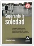 SUPERANDO LA SOLEDAD: COMO CONVIVIR CON ELLA Y VENCERLA di RUBIO GIL, ANGELES 