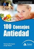 100 CONSEJOS ANTIEDAD: GUIA DE REJUVENECIMIENTO PARA HOMBRES Y MU JERES DE CUALQUIER EDAD de ENRIQUEZ, TAREIXA  NAZRA, JORGE 