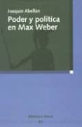 PODER Y POLITICA EN MAX WEBER di ABELLAN, JOAQUIN 