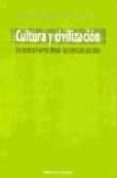 CULTURA Y CIVILIZACION: UN ACERCAMIENTO DESDE LAS CIENCIAS SOCIAL ES de VALLE DE FRUTOS, SONIA 