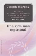 UNA VIDA MAS ESPIRITUAL de MURPHY, JOSEPH 