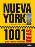 NUEVA YORK. 1001 IDEAS PARA CONOCER LA CIUDAD di LEFFEL, CAITLIN 