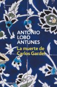 LA MUERTE DE CARLOS GARDEL de LOBO ANTUNES, ANTONIO 