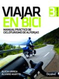 VIAJAR EN BICI: MANUAL PRACTICO DE CICLOTURISMO DE ALFORJAS di URREA, ALICIA  MARTIN, ALVARO 