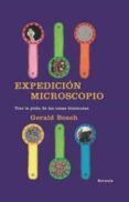 EXPEDICION MICROSCOPIO: TRAS LA PISTA DE LAS COSAS DIMINUTAS de BOSCH, GERALD 