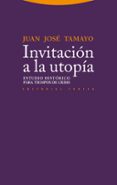 INVITACION A LA UTOPIA de TAMAYO, JUAN JOSE 