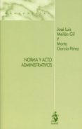 NORMA Y ACTO ADMINISTRATIVOS de MEILAN GIL, JOSE LUIS 