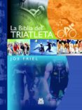 LA BIBLIA DEL TRIATLETA di FRIEL, JOE 