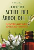 EL LIBRO DEL ACEITE DEL ARBOL DEL TE: REMEDIOS NATURALES PARA LA SALUD Y LA BELLEZA di KLUGE, HEIDELORE 