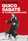 QUICO SABATE, EL ULTIMO GUERRILLERO de EYRE, PILAR 