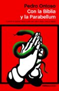 CON LA BIBLIA Y LA PARABELLUM di ONTOSO, PEDRO 