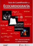 GUIA DE CUANTIFICACION EN ECOCARDIOGRAFIA de GARCIA FERNANDEZ, MIGUEL ANGEL   GARCIA FERNANDEZ, MIGUEL ANGEL  GOMEZ DE DIEGO, JOSE JUAN 