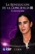 REVOLUCION DE LA CONCIENCIA III: ILUMINACION de MELLOR, ISHA 