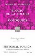 ELOGIO DE LA LOCURA; COLOQUIOS (7 ED.) di ROTTERDAM, ERASMO DE 