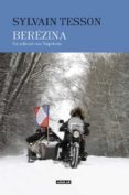 BEREZINA: EN SIDECAR CON NAPOLEON de TESSON, SYLVAIN 