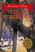 CRONICAS DEL REINO DE LA FANTASIA 5: LA ISLA PETRIFICADA de STILTON, GERONIMO 
