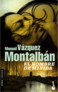EL HOMBRE DE MI VIDA de VAZQUEZ MONTALBAN, MANUEL 