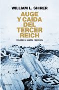 AUGE Y CAIDA DEL TERCER REICH (VOL. II): LA DERROTA, EL DERRUMBE, EL FIN DEL NAZISMO de SHIRER, WILLIAM L. 