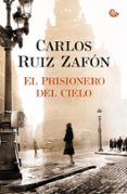 EL PRISIONERO DEL CIELO de RUIZ ZAFON, CARLOS 