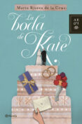 LA BODA DE KATE de RIVERA DE LA CRUZ, MARTA 
