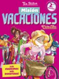 MISION VACACIONES 2: LOS CUADERNOS MAS DIVERTIDOS! (2 PRIMARIA) de STILTON, TEA 