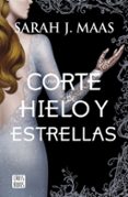 UNA CORTE DE HIELO Y ESTRELLAS (UNA CORTE DE ROSAS Y ESPINAS 4) de MAAS, SARAH J. 
