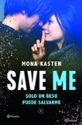 SAVE ME (SERIE SAVE 1) de KASTEN, MONA 