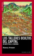 LOS TALLERES OCULTOS DEL CAPITAL di FRASER, NANCY 