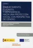 ENVEJECIMIENTO, CUIDADOS Y DEPENDENCIA:HACIA UNA PROTECCIN SOCIA L CON PERSPECTIVA DE GNERO de LOPEZ ANIORTE, MARIA DEL CARMEN 